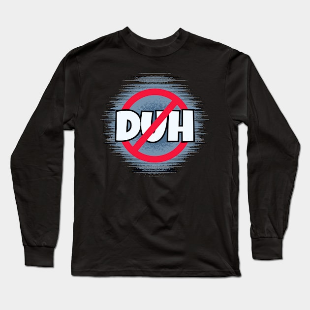 No Duh Long Sleeve T-Shirt by Kenny The Bartender's Tee Emporium